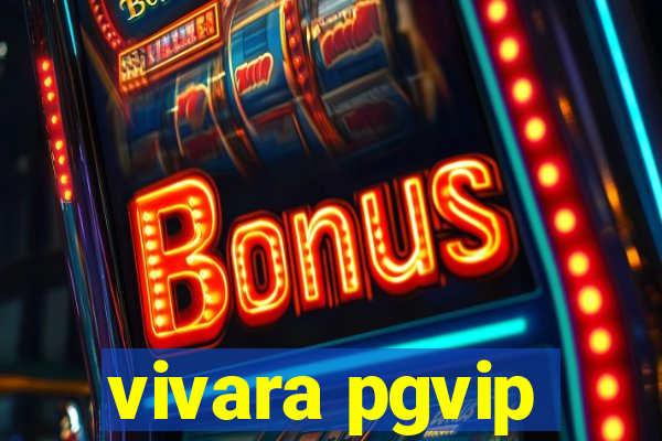 vivara pgvip